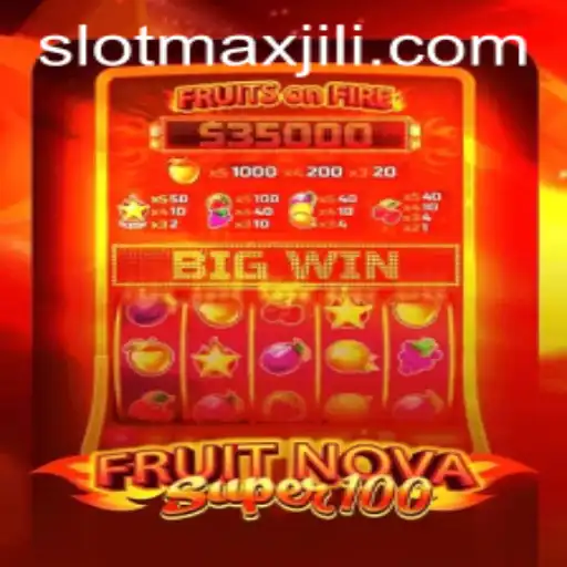 Exploring the Thrills of FruitNovaSuper100 and the Allure of SLOT MAX