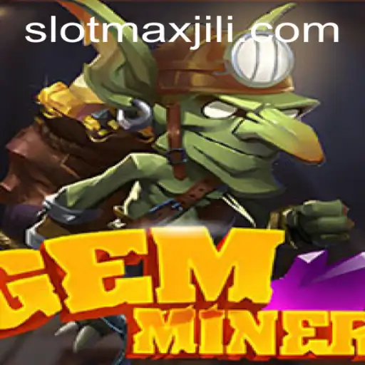 Discover the Thrilling World of GemMiner: Unveiling the SLOT MAX Experience