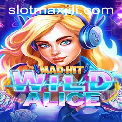 Exploring the Enchanting World of MadHitWildAlice: SLOT MAX
